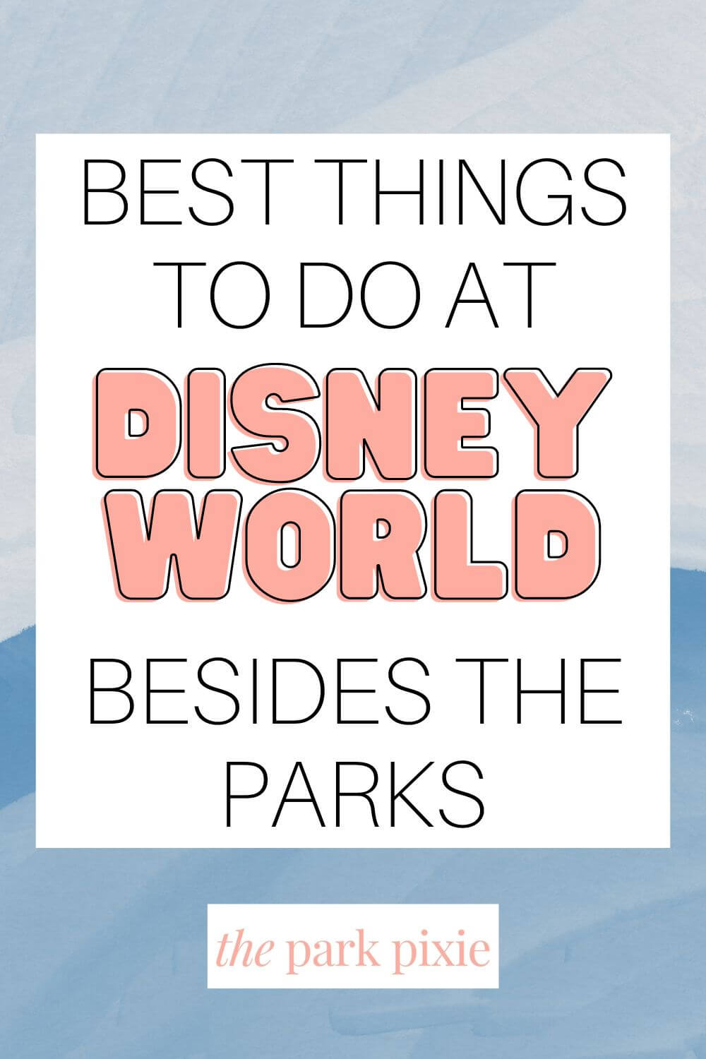 38 Things to Do at Disney World Besides the Parks in 2023