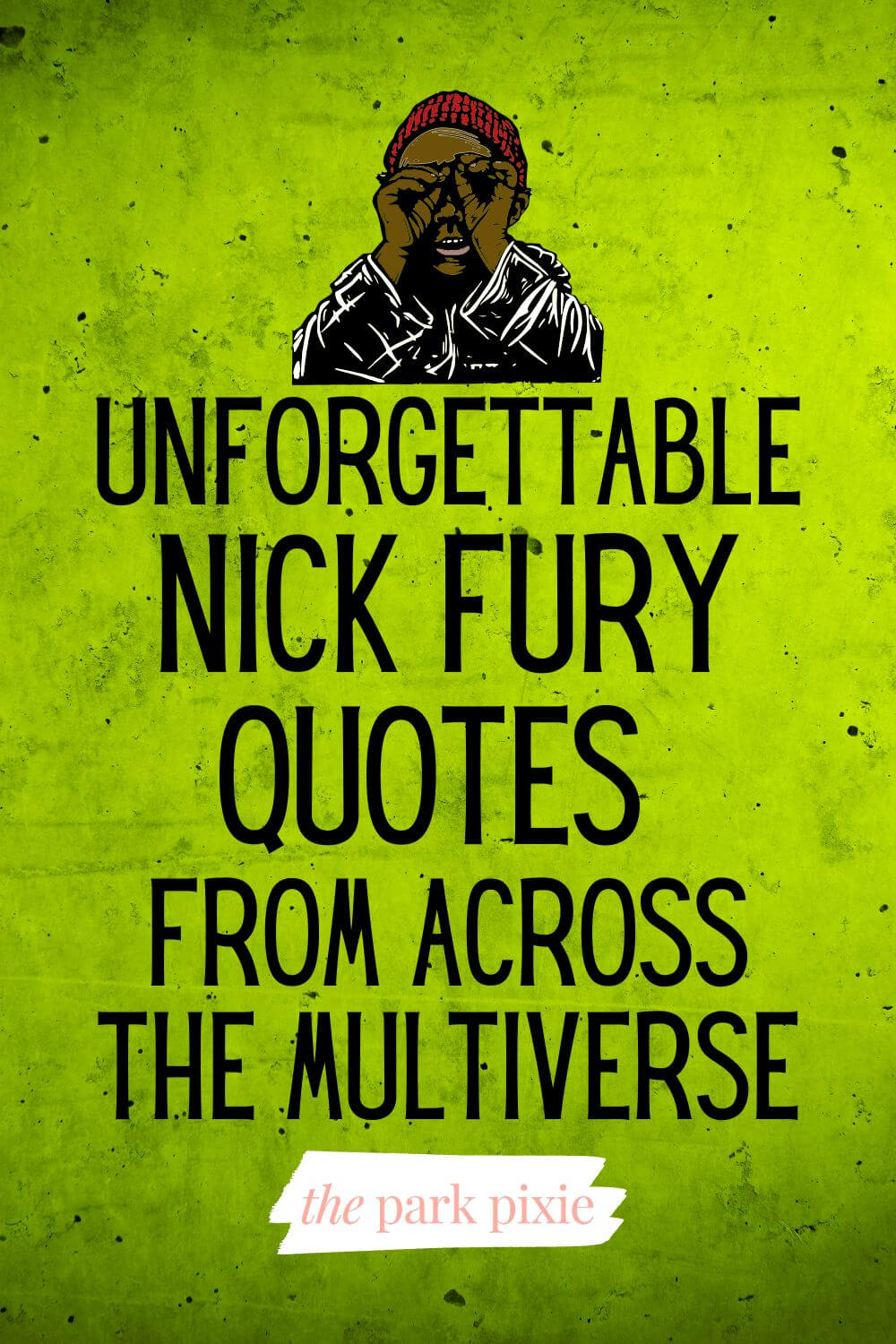 Unforgettable Nick Fury Quotes to Inspire and Intrigue